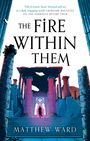 Matthew Ward: The Fire Within Them, Buch