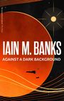 Iain M. Banks: Against A Dark Background, Buch