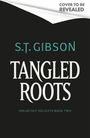 Oben: "Cover to be revealed". In der Mitte: "S.T. Gibson". Groß: "Tangled Roots". Unten: "Unearthly Delights Book Two".