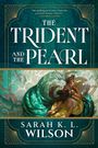 Sarah K L Wilson: The Trident and the Pearl, Buch