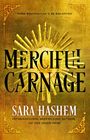 Text: "SOME WRONGS CAN'T BE BALANCED. MERCIFUL CARNAGE. SARA HASHEM. INTERNATIONAL BESTSELLING AUTHOR OF THE JASAD HEIR." Goldene Ornamente.