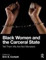 Text: „Black Women and the Carceral State. Tell Them We Are Not Monsters. Edited by Erin S. Corbett.“ Hände in Handschellen.