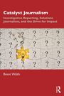 Brent Walth: Catalyst Journalism, Buch