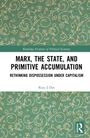 "Marx, the State, and Primitive Accumulation: Rethinking Dispossession under Capitalism" von Raju J Das. Grünes Muster.