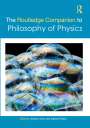 : The Routledge Companion to Philosophy of Physics, Buch