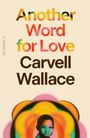 Carvell Wallace: Another Word for Love, Buch