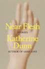 Katherine Dunn: Near Flesh, Buch