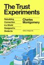 "The Trust Experiments", Charles Montgomery. Illustration mit moderner Stadt, grünen Flächen, Fluss, Booten und Fußgängern.