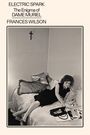 Frances Wilson: Electric Spark, Buch