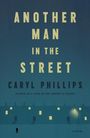 Caryl Phillips: Another Man in the Street, Buch