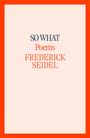 Frederick Seidel: So What, Buch