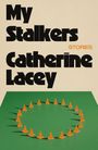 Catherine Lacey: My Stalkers, Buch