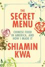 "The Secret Menu: Chinese Food in America, and How I Made It" von Shiamin Kwa. Bunte Blumenillustrationen.