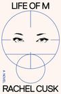 Text: "Life of M", "A Novel", "Rachel Cusk". Illustration: Augen im Fadenkreuz.