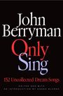 Der Text sagt: "John Berryman Only Sing 152 Uncollected Dream Songs". Schwarzer Hintergrund, weiße, rote und lilafarbene Schrift.