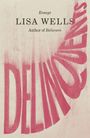 Texte: "Essays", "LISA WELLS", "Author of Believers". Rosa Schrift "DELINQUENTS" schräg, grobe Textur.