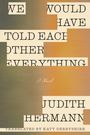 Judith Hermann: We Would Have Told Each Other Everything, Buch