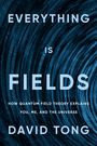 David Tong: Everything Is Fields, Buch