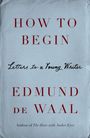 Edmund de Waal: How to Begin, Buch