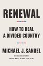 "RENEWAL. HOW TO HEAL A DIVIDED COUNTRY. MICHAEL J. SANDEL." Großformatige Schrift auf hellem Hintergrund.