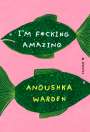 Anoushka Warden: I'm F*cking Amazing, Buch