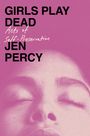 Jen Percy: Girls Play Dead, Buch