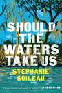 Stephanie Soileau: Should the Waters Take Us, Buch