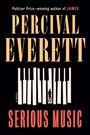 Text: Pulitzer Prize–winning author of JAMES. PERCIVAL EVERETT. A NOVEL. SERIOUS MUSIC. Illustration: Klaviertasten mit Figur.