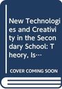 "New Technologies and Creativity in the Secondary School: Theory, Is... COVER COMING SOON." Darstellung eines Buchcovers.