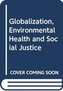 R. Scott Frey: Globalization, Environmental Health and Social Justice, Buch