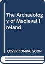 Terry B. Barry: The Archaeology of Medieval Ireland, Buch