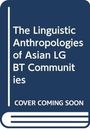 Text: "The Linguistic Anthropologies of Asian LGBT Communities. COVER COMING SOON." Buchcover in Blau-Weiß.