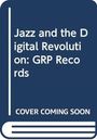 "Jazz and the Digital Revolution: GRP Records. COVER COMING SOON." Ein stilisiertes Buchcover in blau und weiß.