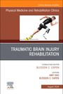 : Traumatic Brain Injury Rehabilitation, an Issue of Physical Medicine and Rehabilitation Clinics of North America, Buch