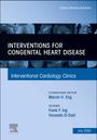 : Interventions for Congenital Heart Disease, an Issue of Interventional Cardiology Clinics, Buch