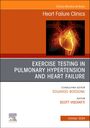 : Exercise Testing in Pulmonary Hypertension and Heart Failure, an Issue of Heart Failure Clinics, Buch
