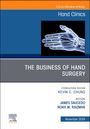 : The Business of Hand Surgery, an Issue of Hand Clinics, Buch