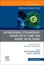 : Antimicrobial Stewardship: Where We've Come and Where We're Going, an Issue of Infectious Disease Clinics of North America, Buch