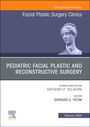 : Pediatric Facial Plastic and Reconstructive Surgery, an Issue of Facial Plastic Surgery Clinics of North America, Buch