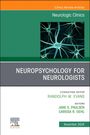 : Neuropsychology for Neurologists, an Issue of Neurologic Clinics, Buch