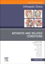 : Arthritis and Related Conditions, an Issue of Orthopedic Clinics, Buch