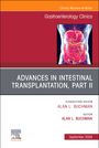 : Advances in Intestinal Transplantation, Part II, an Issue of Gastroenterology Clinics of North America, Buch