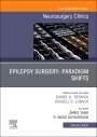 : Epilepsy Surgery: Paradigm Shifts, an Issue of Neurosurgery Clinics of North America, Buch