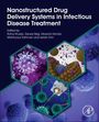 : Nanostructured Drug Delivery Systems in Infectious Disease Treatment, Buch