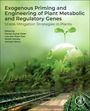 : Exogenous Priming and Engineering of Plant Metabolic and Regulatory Genes, Buch