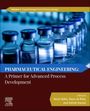 : Pharmaceutical Engineering: A Primer for Advanced Process Development, Buch