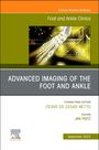 : Advanced Imaging of the Foot and Ankle, an Issue of Foot and Ankle Clinics of North America: Volume 28-3, Buch