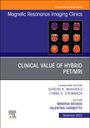 : Clinical Value of Hybrid Pet/Mri, an Issue of Magnetic Resonance Imaging Clinics of North America, Buch