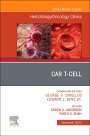 : Car T-Cell, an Issue of Hematology/Oncology Clinics of North America, Buch
