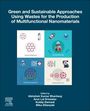 : Green and Sustainable Approaches Using Wastes for the Production of Multifunctional Nanomaterials, Buch